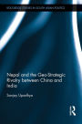 Nepal and the Geo-Strategic Rivalry between China and India