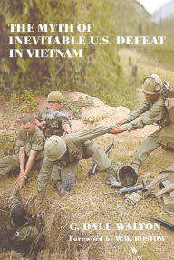 Title: The Myth of Inevitable US Defeat in Vietnam, Author: Dale Walton