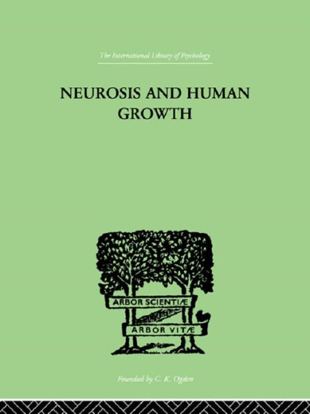 Neurosis and Human Growth: The struggle toward self-realization