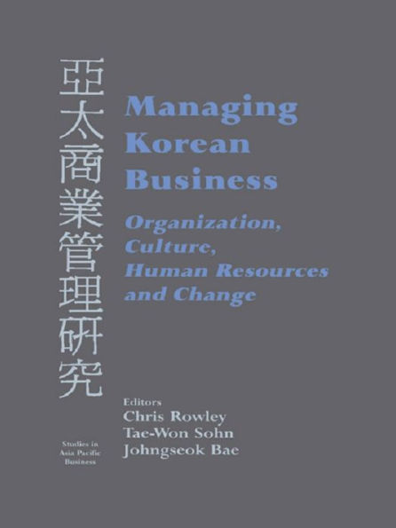 Managing Korean Business: Organization, Culture, Human Resources and Change