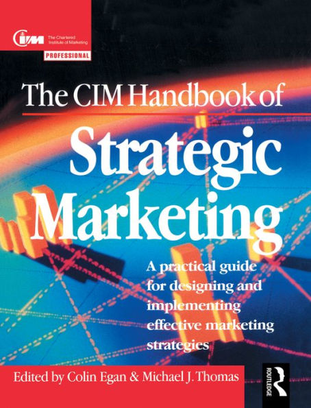 The CIM Handbook of Strategic Marketing