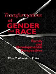 Title: Transformations of Gender and Race: Family and Developmental Perspectives, Author: Rhea Almeida