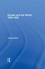 Title: Europe and the World, 1650-1830, Author: Professor Jeremy Black