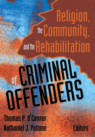 Title: Religion, the Community, and the Rehabilitation of Criminal Offenders, Author: Thomas P O'Connor
