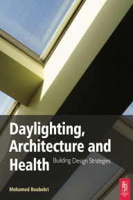 Title: Daylighting, Architecture and Health, Author: Mohamed Boubekri