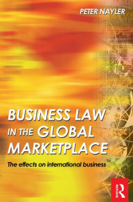 Title: Business Law in the Global Marketplace, Author: Peter Nayler