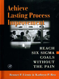 Title: Achieve Lasting Process Improvement, Author: Bennet Lientz