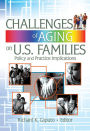 Challenges of Aging on U.S. Families: Policy and Practice Implications