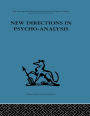 New Directions in Psycho-Analysis: The significance of infant conflict in the pattern of adult behaviour
