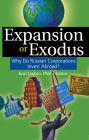 Expansion or Exodus: Why Do Russian Corporations Invest Abroad?