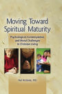 Moving Toward Spiritual Maturity: Psychological, Contemplative, and Moral Challenges in Christian Living