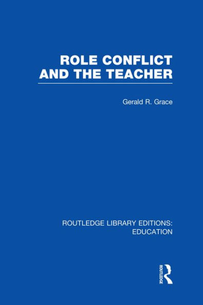 Role Conflict and the Teacher (RLE Edu N)