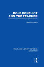 Role Conflict and the Teacher (RLE Edu N)