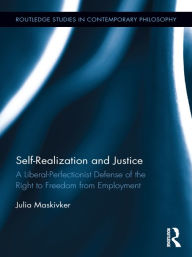 Self-Realization and Justice: A Liberal-Perfectionist Defense of the Right to Freedom from Employment