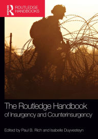 Title: The Routledge Handbook of Insurgency and Counterinsurgency, Author: Paul B. Rich