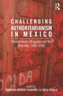 Challenging Authoritarianism in Mexico: Revolutionary Struggles and the Dirty War, 1964-1982