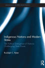 Indigenous Nations and Modern States: The Political Emergence of Nations Challenging State Power