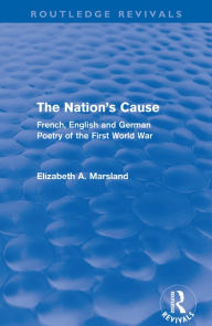The Nation's Cause: French, English and German Poetry of the First World War