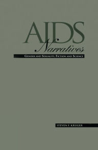 Title: AIDS Narratives: Gender and Sexuality, Fiction and Science, Author: Steven F. Kruger