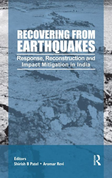 Recovering from Earthquakes: Response, Reconstruction and Impact Mitigation in India