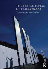 Title: The Persistence of Hollywood, Author: Thomas Elsaesser
