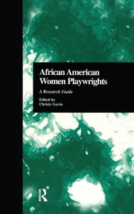 Title: African American Women Playwrights: A Research Guide, Author: Christy Gavin