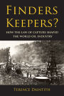 Finders Keepers?: How the Law of Capture Shaped the World Oil Industry