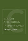 Custom and Politics in Urban Africa: A Study of Hausa Migrants in Yoruba Towns