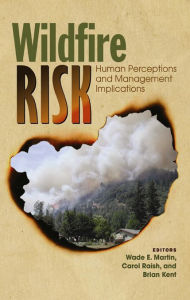 Title: Wildfire Risk: Human Perceptions and Management Implications, Author: Wade E. Professor Martin