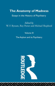 Title: Anatomy Of Madness Vol 3, Author: W F Bynum