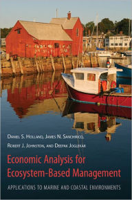 Title: Economic Analysis for Ecosystem-Based Management: Applications to Marine and Coastal Environments, Author: Daniel Holland