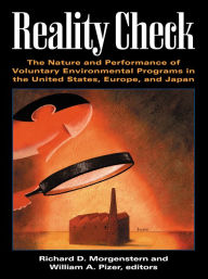 Title: Reality Check: The Nature and Performance of Voluntary Environmental Programs in the United States, Europe, and Japan, Author: Richard D. Professor Morgenstern