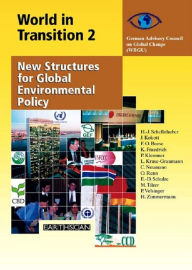 Title: World in Transition 2: New Structures for Global Environmental Policy, Author: German Advisory Council On Global Change Wgbu