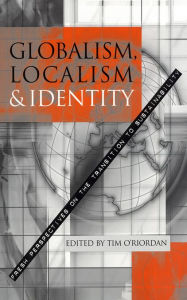 Title: Globalism, Localism and Identity: New Perspectives on the Transition of Sustainability, Author: Tim O'Riordan