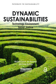 Title: Dynamic Sustainabilities: Technology, Environment, Social Justice, Author: Melissa Leach