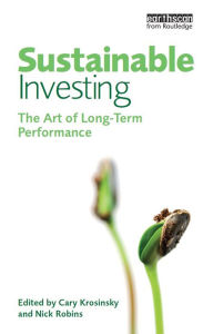 Title: Sustainable Investing: The Art of Long-Term Performance, Author: Cary Krosinsky