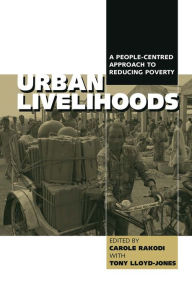 Title: Urban Livelihoods: A People-centred Approach to Reducing Poverty, Author: Carole Rakodi