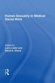 Title: Human Sexuality in Medical Social Work, Author: H Lawrence Lister