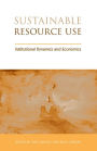 Sustainable Resource Use: Institutional Dynamics and Economics