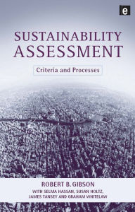 Title: Sustainability Assessment: Criteria and Processes, Author: Bob Gibson