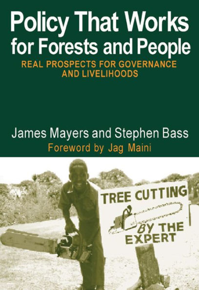 Policy That Works for Forests and People: Real Prospects for Governance and Livelihoods