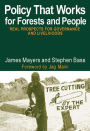 Policy That Works for Forests and People: Real Prospects for Governance and Livelihoods