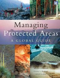 Title: Managing Protected Areas: A Global Guide, Author: Michael Lockwood