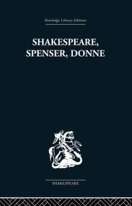 Title: Shakespeare, Spenser, Donne: Renaissance Essays, Author: Frank Kermode