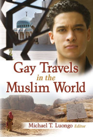 Title: Gay Travels in the Muslim World, Author: Michael Luongo