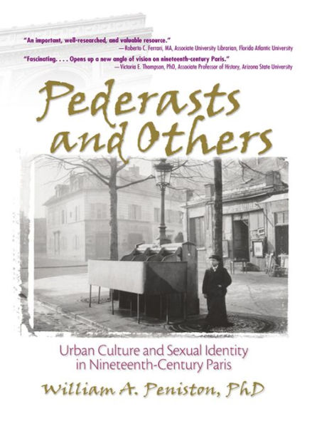 Pederasts and Others: Urban Culture and Sexual Identity in Nineteenth-Century Paris