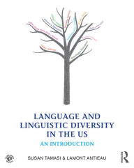 Title: Language and Linguistic Diversity in the US: An Introduction, Author: Susan Tamasi