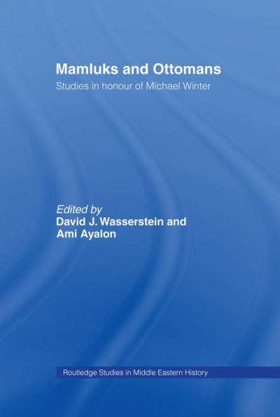 Mamluks and Ottomans: Studies in Honour of Michael Winter