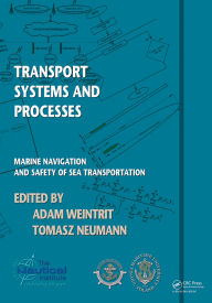 Title: Transport Systems and Processes: Marine Navigation and Safety of Sea Transportation, Author: Adam Weintrit