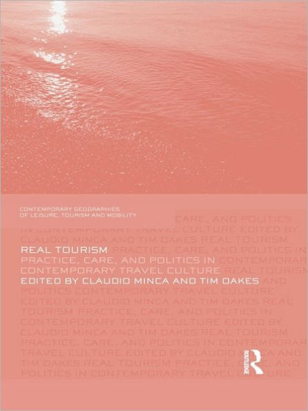 Real Tourism: Practice, Care, and Politics in Contemporary Travel Culture